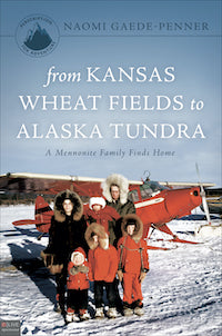 From Kansas Wheat Fields to Alaska Tundra: A Mennonite Family Finds Home